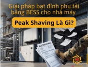 Peak Shaving Là Gì? Giải Pháp Bạt Đỉnh Phụ Tải Bằng BESS Cho Nhà Máy