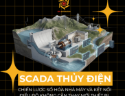 SCADA Cho Thủy Điện: Chiến Lược Số Hóa Nhà Máy Và Kết Nối Điều Độ Không Cần Thay Mới Thiết Bị