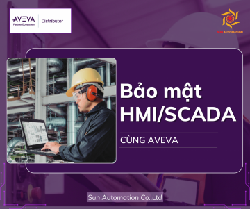Bảo mật hệ thống HMI/SCADA với AVEVA – Giải pháp an ninh mạng công nghiệp toàn diện