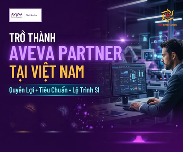 Hướng dẫn trở thành AVEVA Partner (SI) tại Việt Nam: Quyền lợi & Quy trình